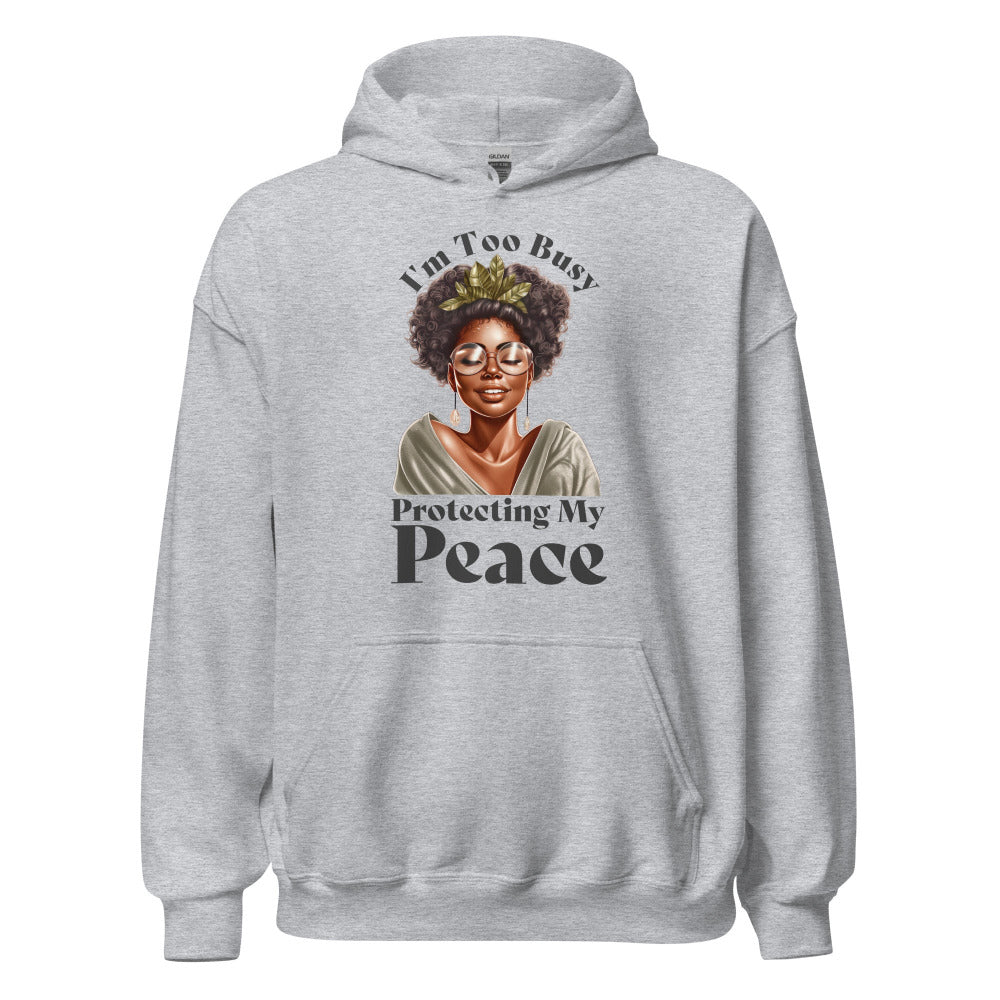 I'm Too Busy Protecting My Peace Hoodie - Sport Grey Color